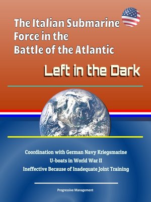 cover image of The Italian Submarine Force in the Battle of the Atlantic